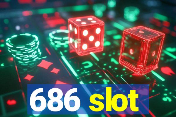 686 slot