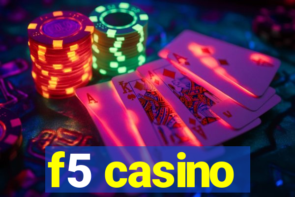 f5 casino