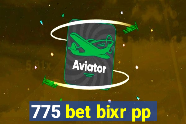 775 bet bixr pp