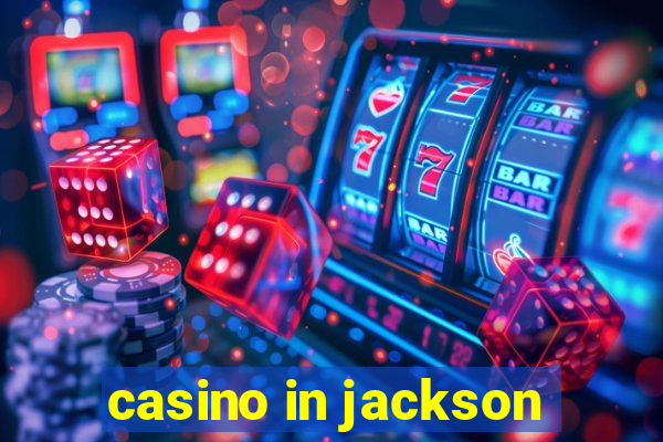 casino in jackson