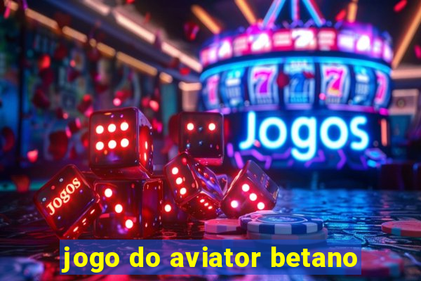 jogo do aviator betano