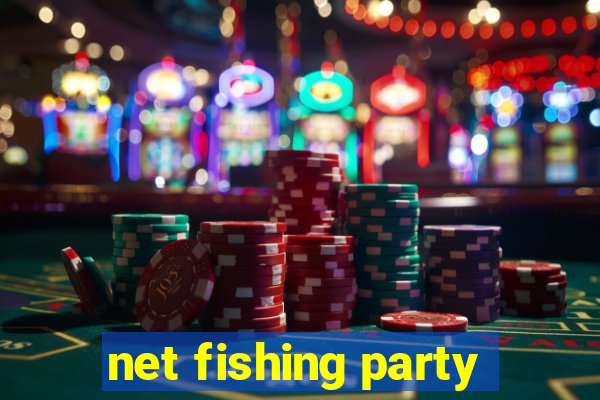 net fishing party