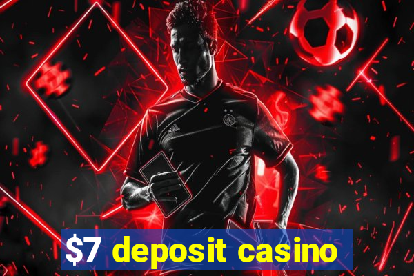 $7 deposit casino