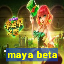 maya beta