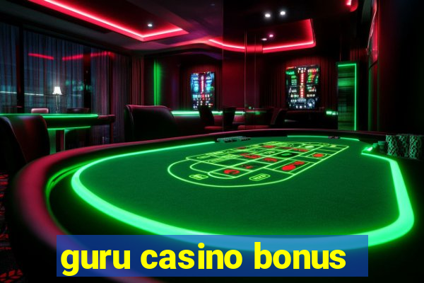 guru casino bonus