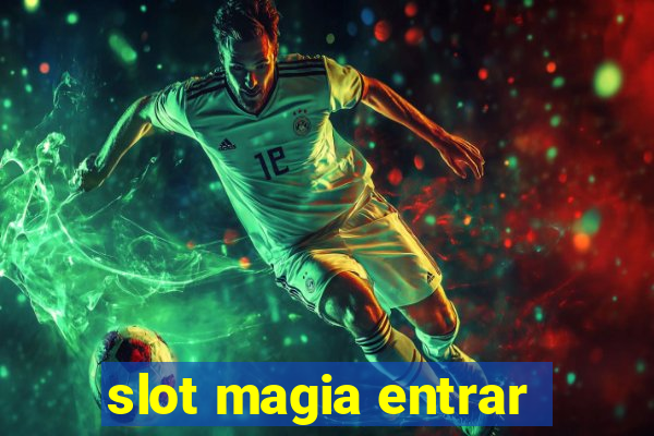 slot magia entrar