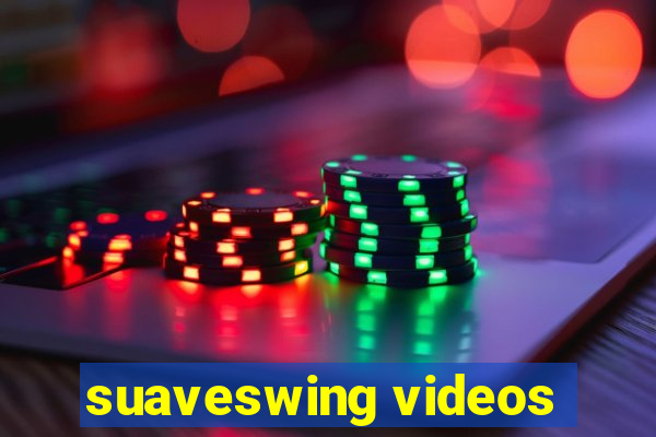 suaveswing videos