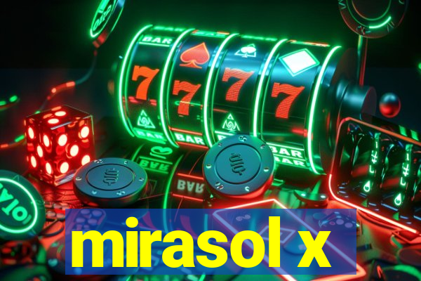 mirasol x