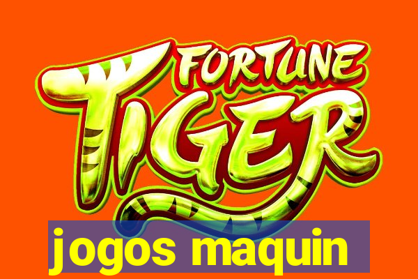 jogos maquin