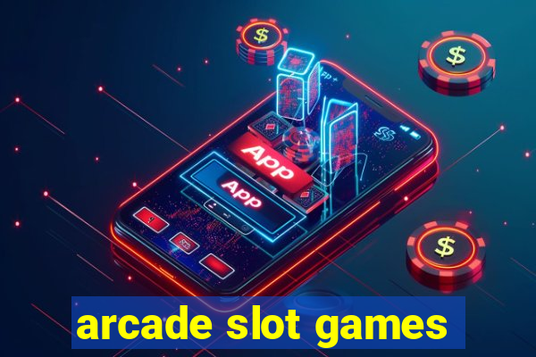 arcade slot games