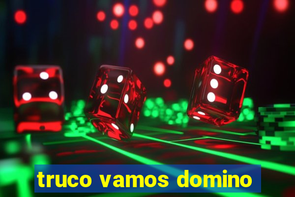 truco vamos domino