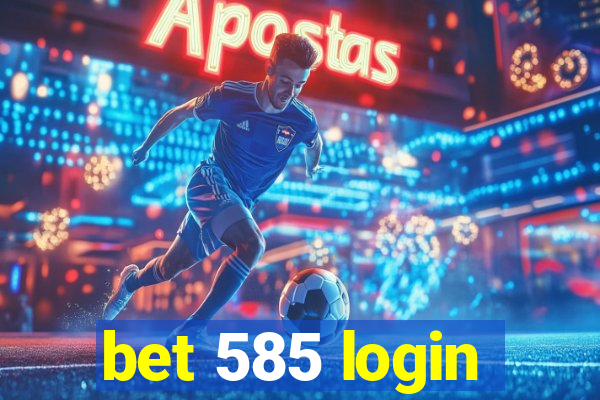 bet 585 login