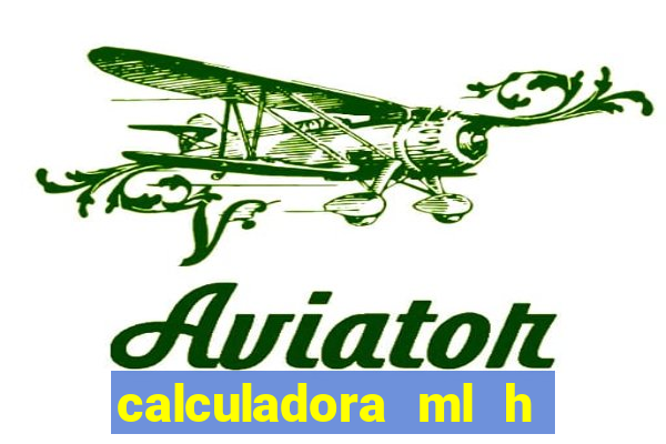 calculadora ml h para mcg kg min