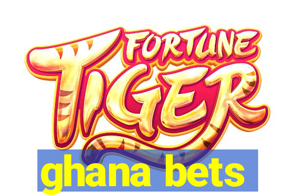 ghana bets