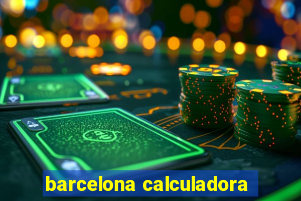 barcelona calculadora