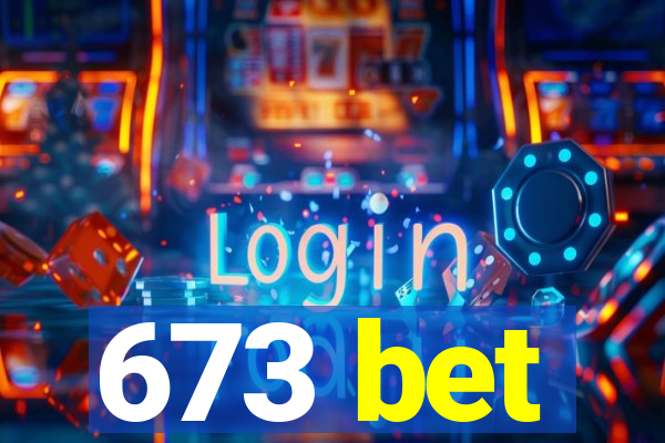 673 bet