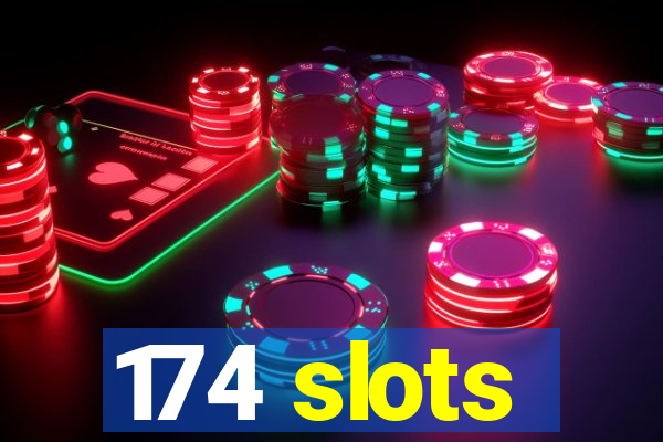 174 slots