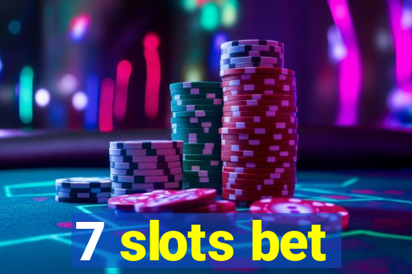 7 slots bet