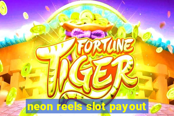 neon reels slot payout