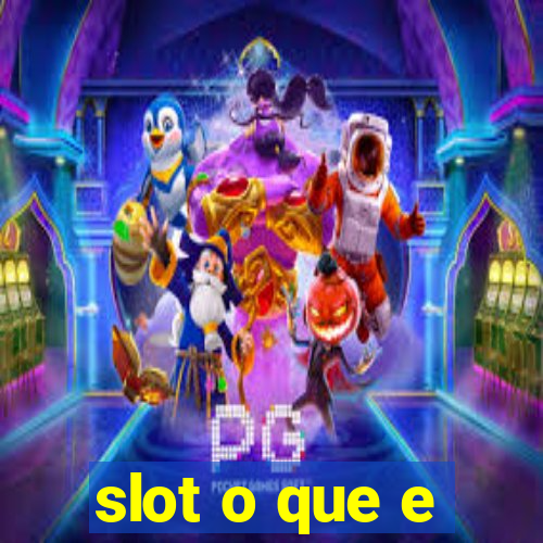 slot o que e