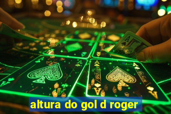 altura do gol d roger