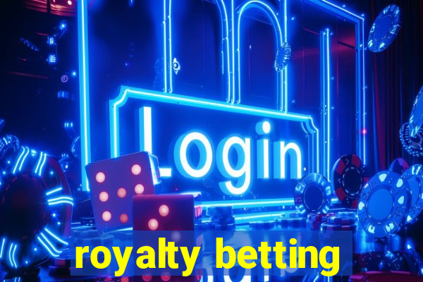 royalty betting