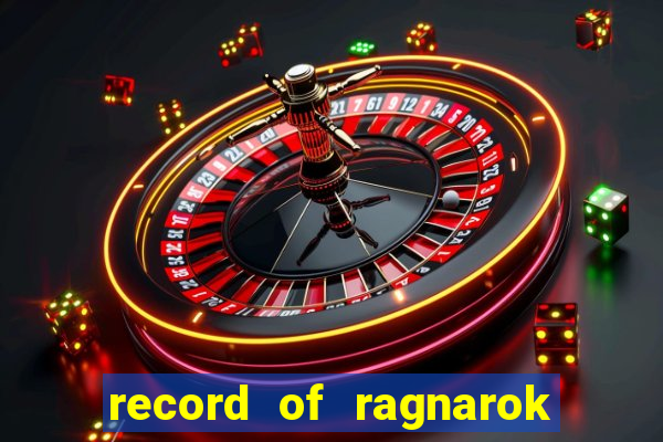 record of ragnarok 3 temporada online dublado