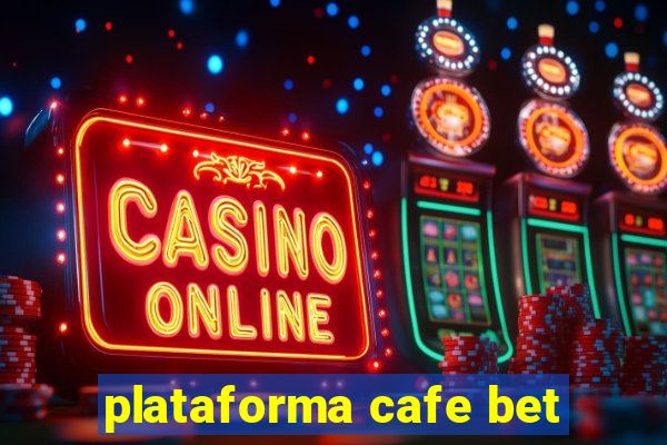 plataforma cafe bet