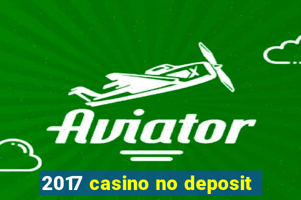 2017 casino no deposit