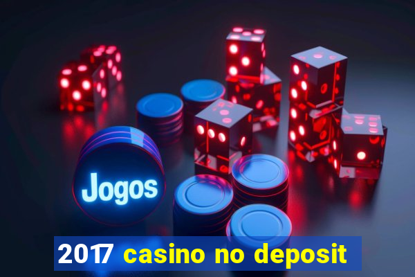 2017 casino no deposit