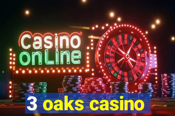 3 oaks casino