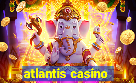 atlantis casino