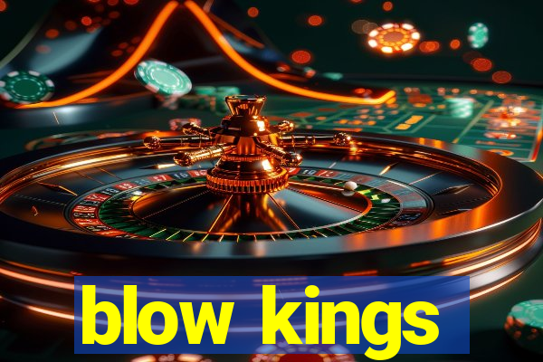 blow kings