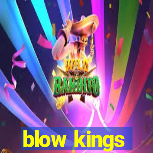 blow kings