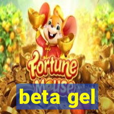 beta gel