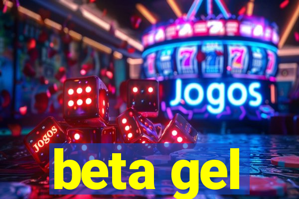 beta gel