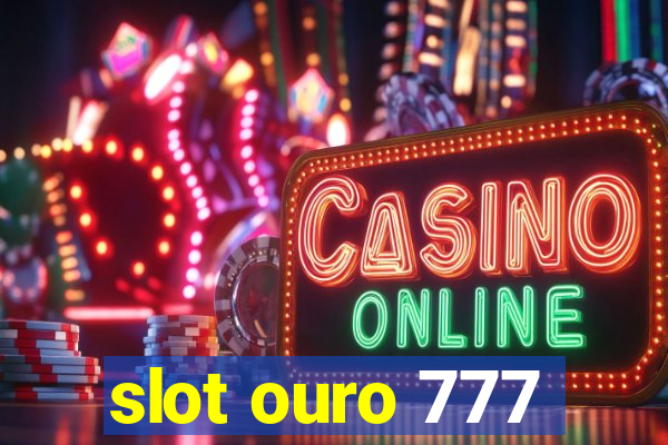 slot ouro 777