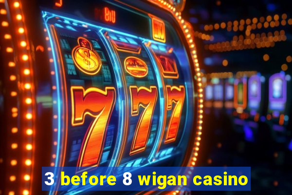 3 before 8 wigan casino