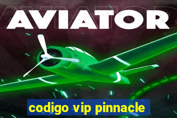 codigo vip pinnacle