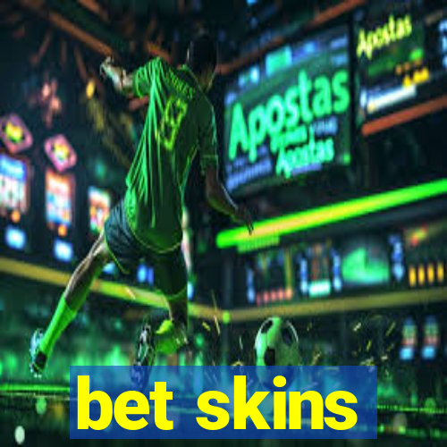 bet skins