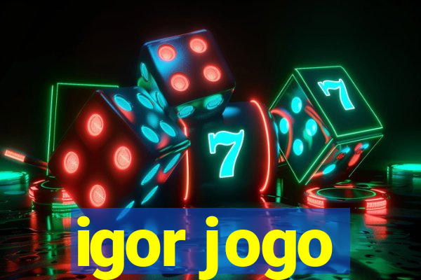 igor jogo