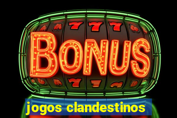 jogos clandestinos