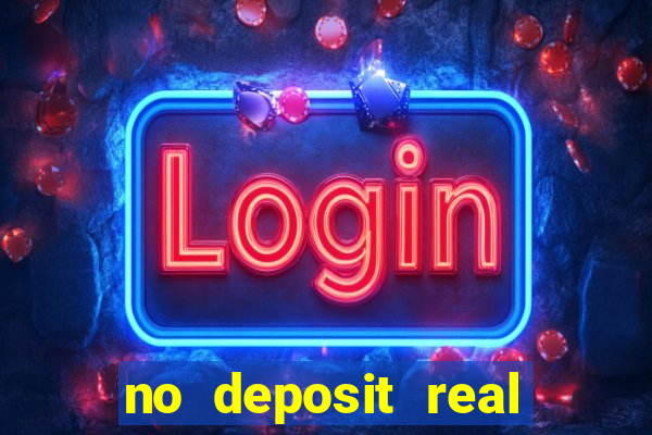 no deposit real cash casinos