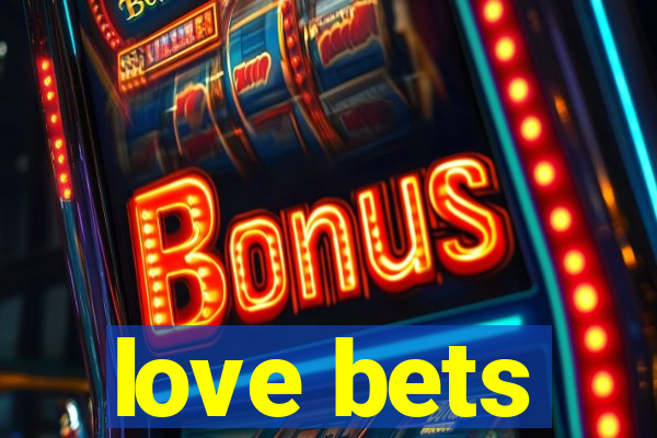 love bets