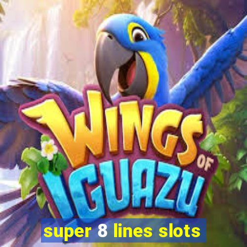 super 8 lines slots