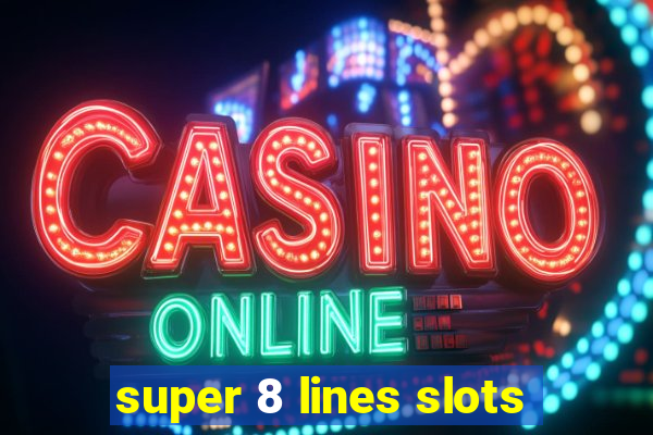 super 8 lines slots