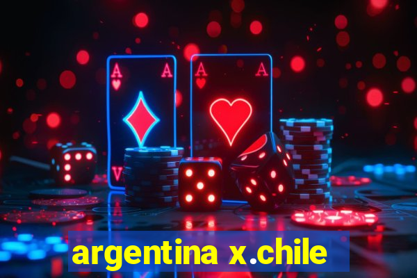 argentina x.chile