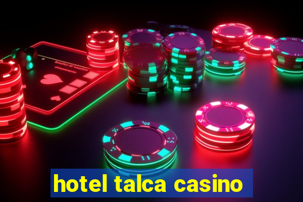 hotel talca casino