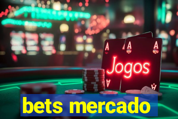 bets mercado