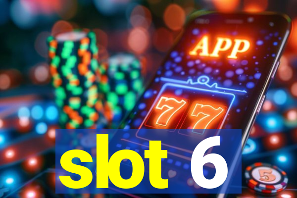 slot 6